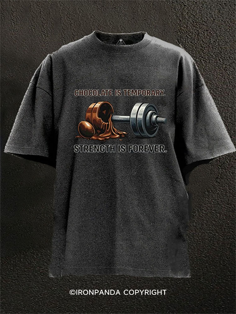 CHOCOLATE IS TEMPORARY. STRENGTH IS FOREVER. Washed Gym Shirt