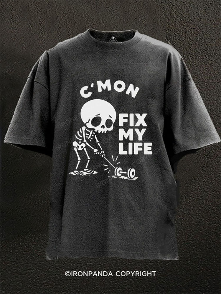 Come on Fix my life Washed Gym Shirt