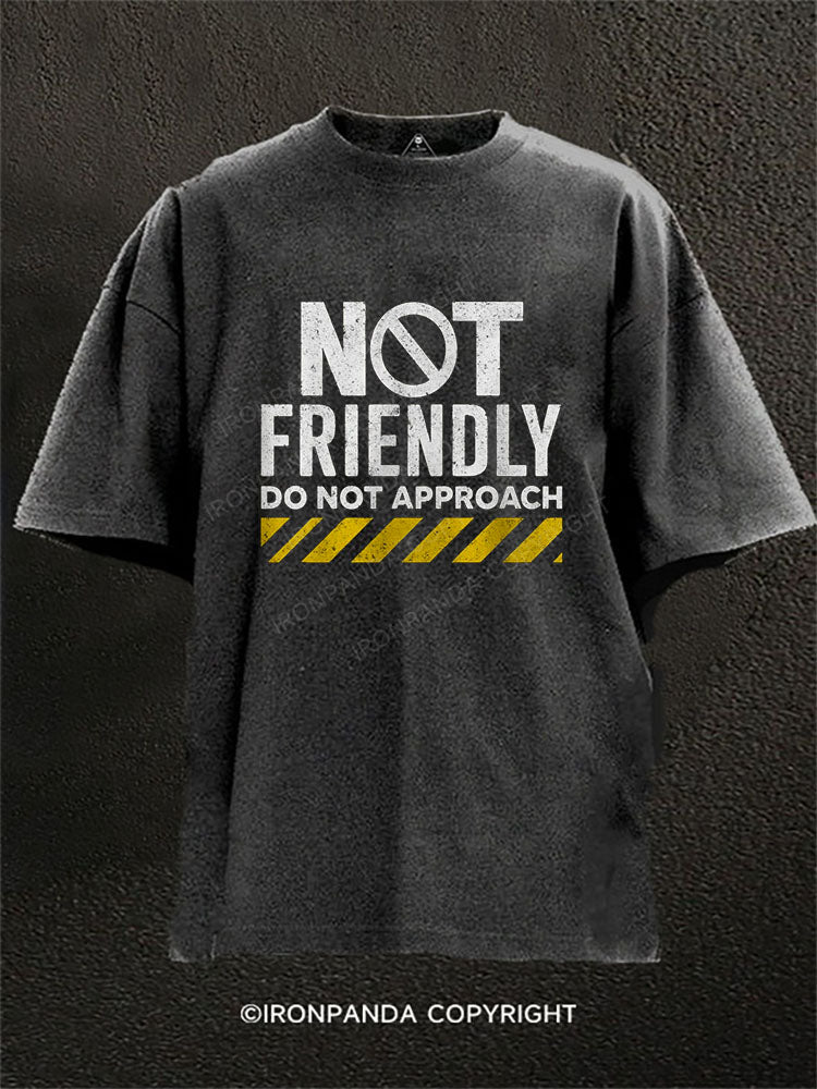 NOT FRIENDLY DO NOT APPROACH Washed Gym Shirt
