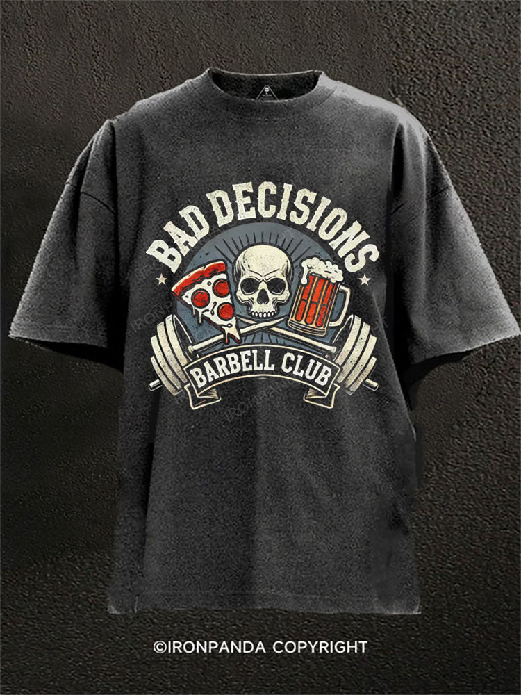 BAD DECISIONS BARBELL CLUB Washed Gym Shirt