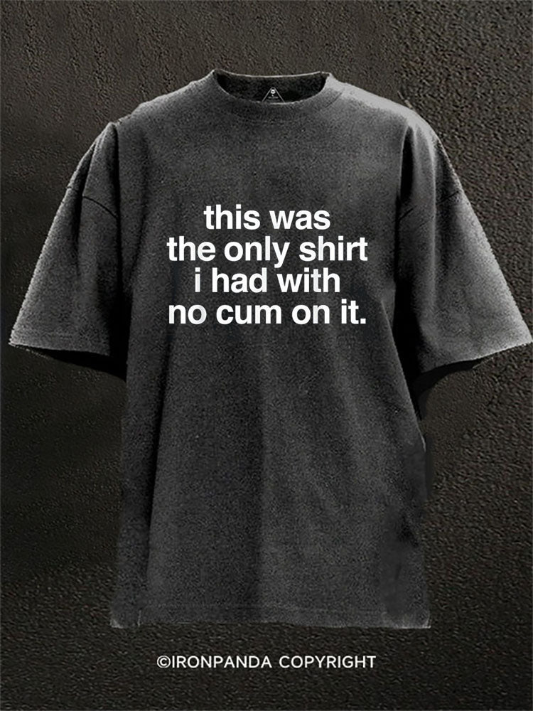 this was the only shirt i had with no cum on it Washed Gym Shirt