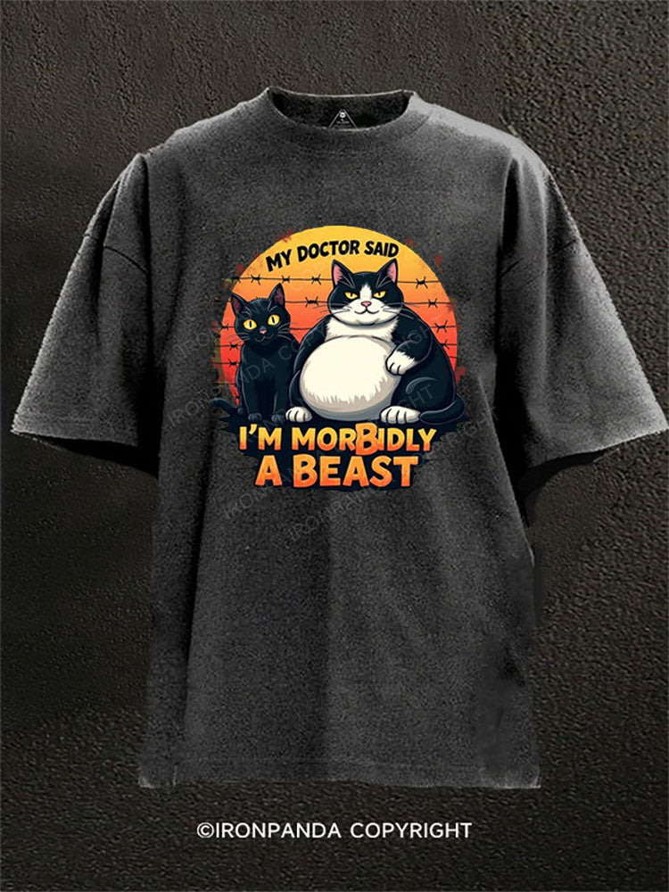 MY DOCTOR SAID I’M MORBIDLY A BEAST Washed Gym Shirt