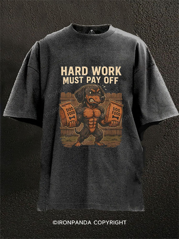 Hard Work Must Pay Off Washed Gym Shirt