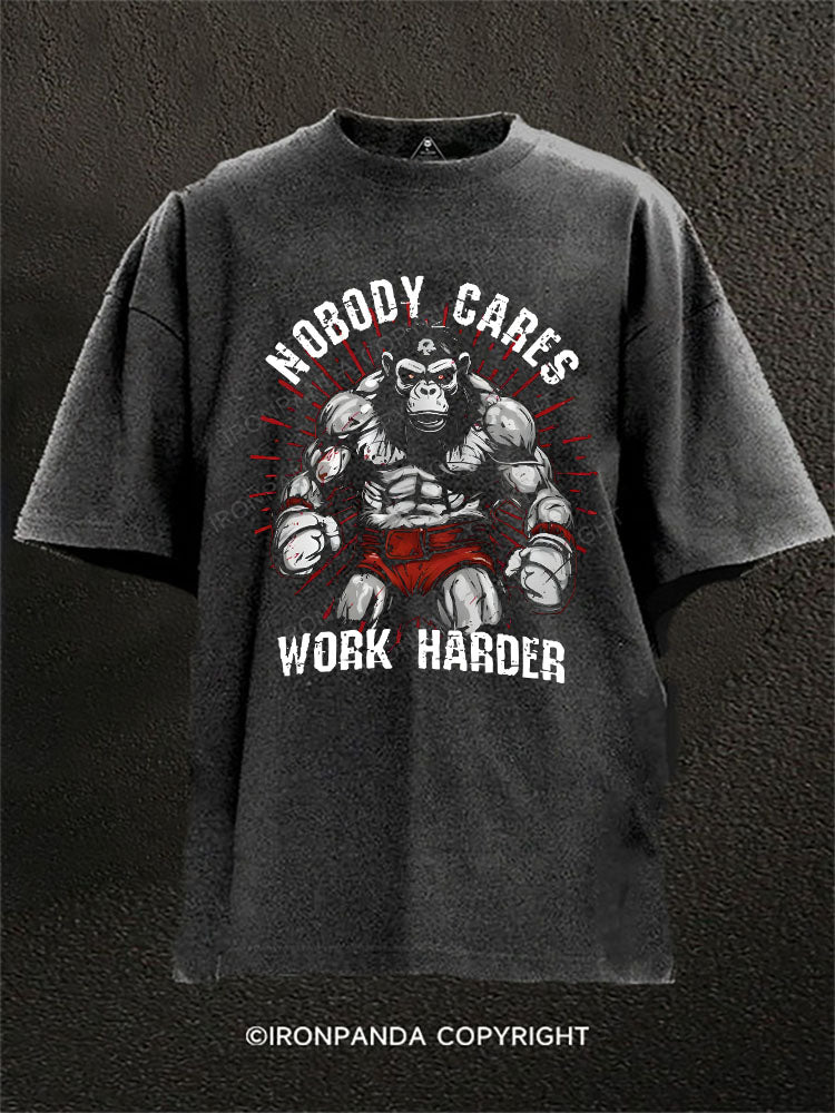 Nobody Cares Work Harder Washed Gym Shirt