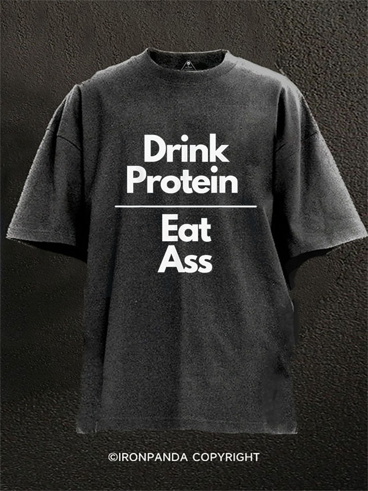 Drink Protein, Eat Ass Washed Gym Shirt