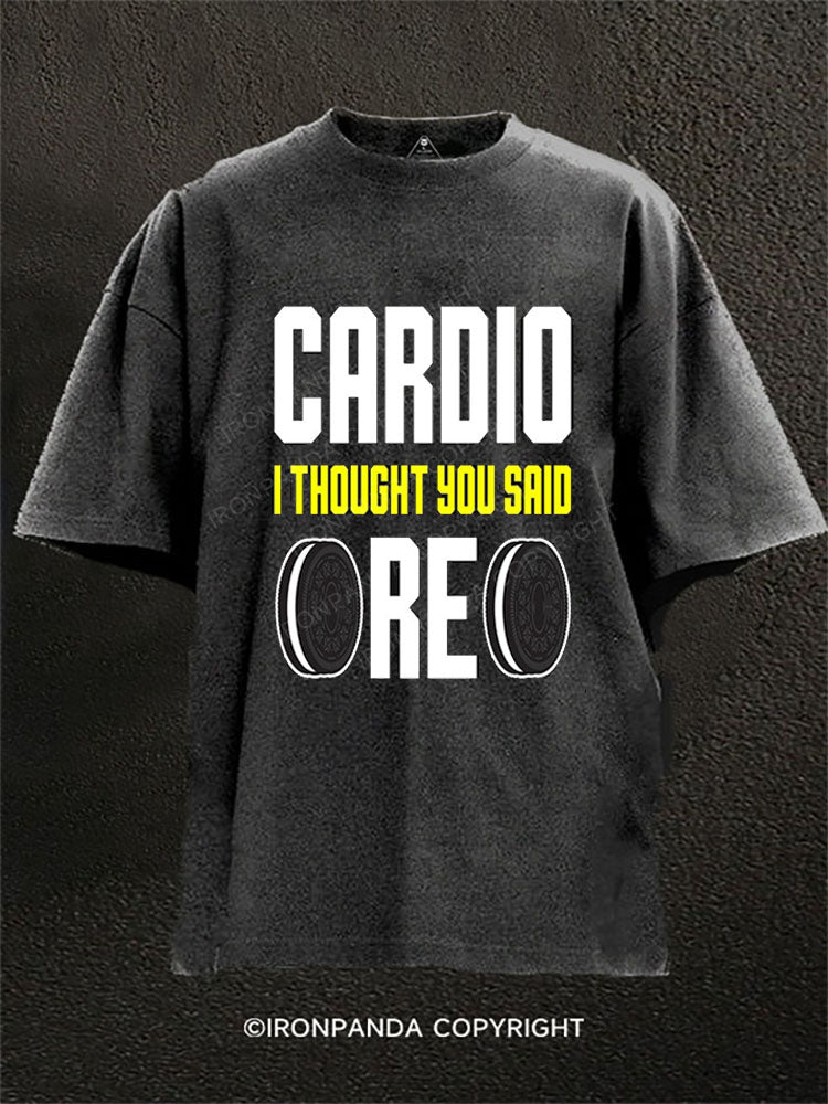 CARDIO — I THOUGHT YOU SAID OREO Washed Gym Shirt