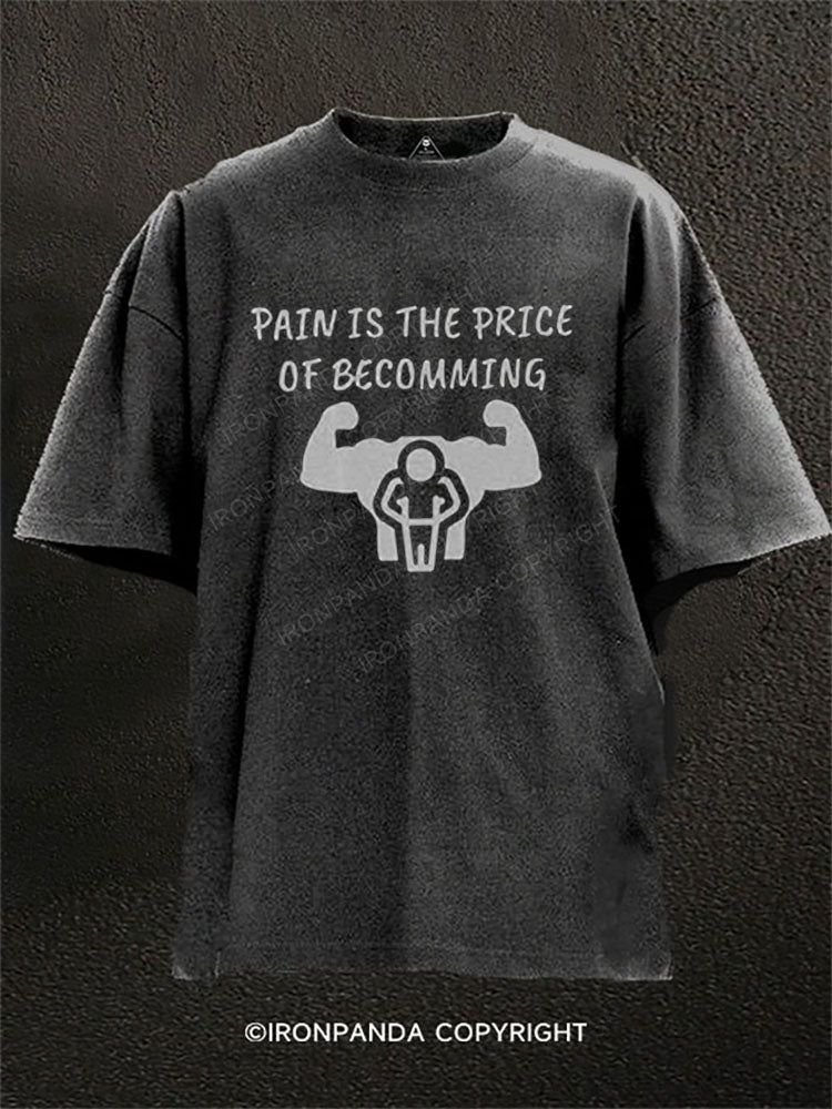 PAIN IS THE PRICE OF BECOMING Washed Gym Shirt