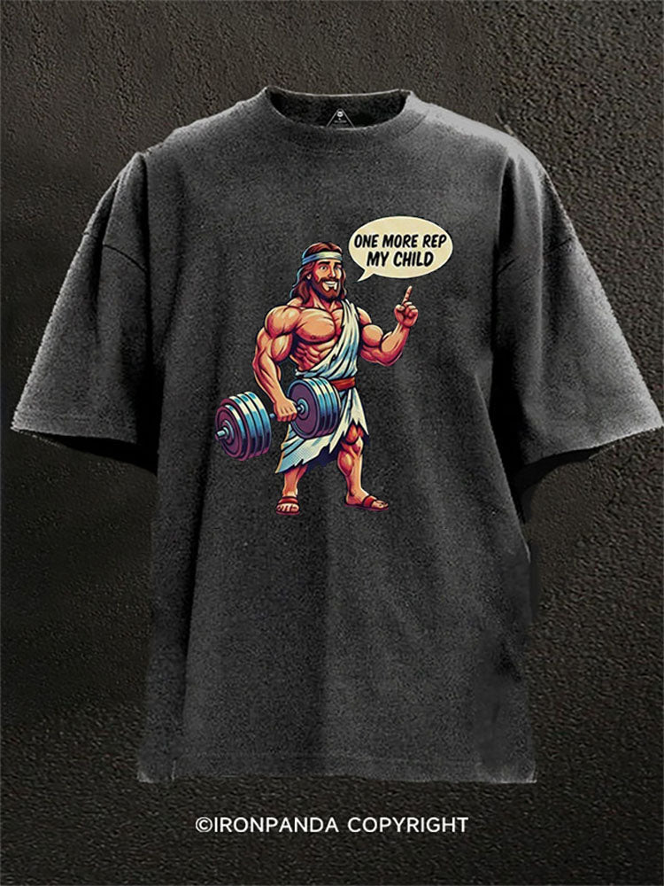 ONE MORE REP MY CHILD Washed Gym Shirt