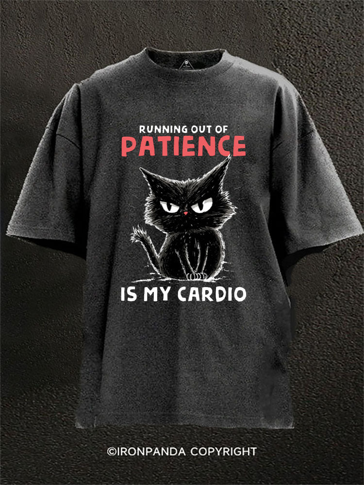 RUNNING OUT OF PATIENCE IS MY CARDIO Washed Gym Shirt