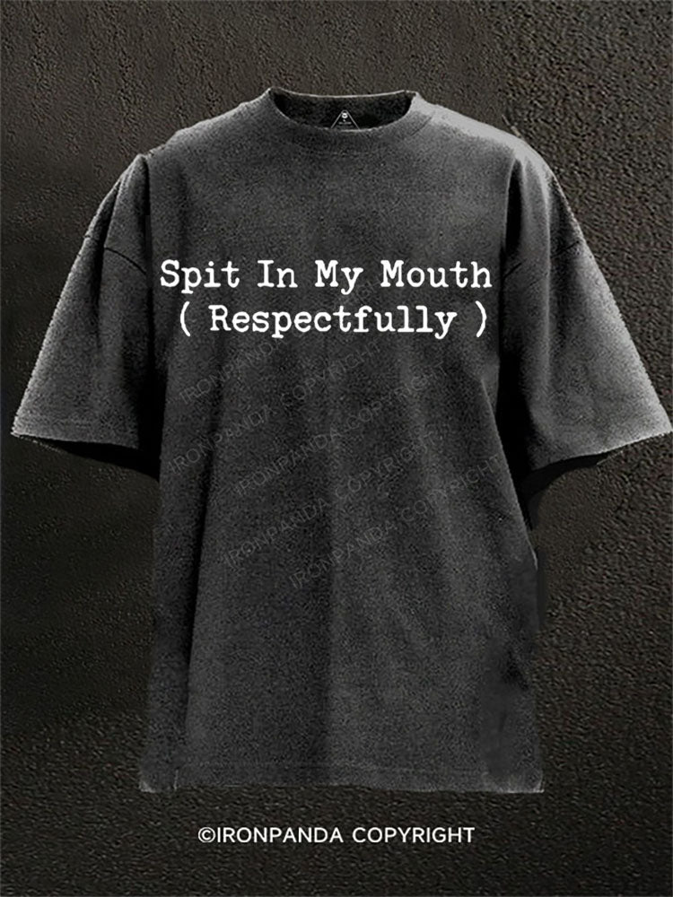Spit In My Mouth (Respectfully) Washed Gym Shirt