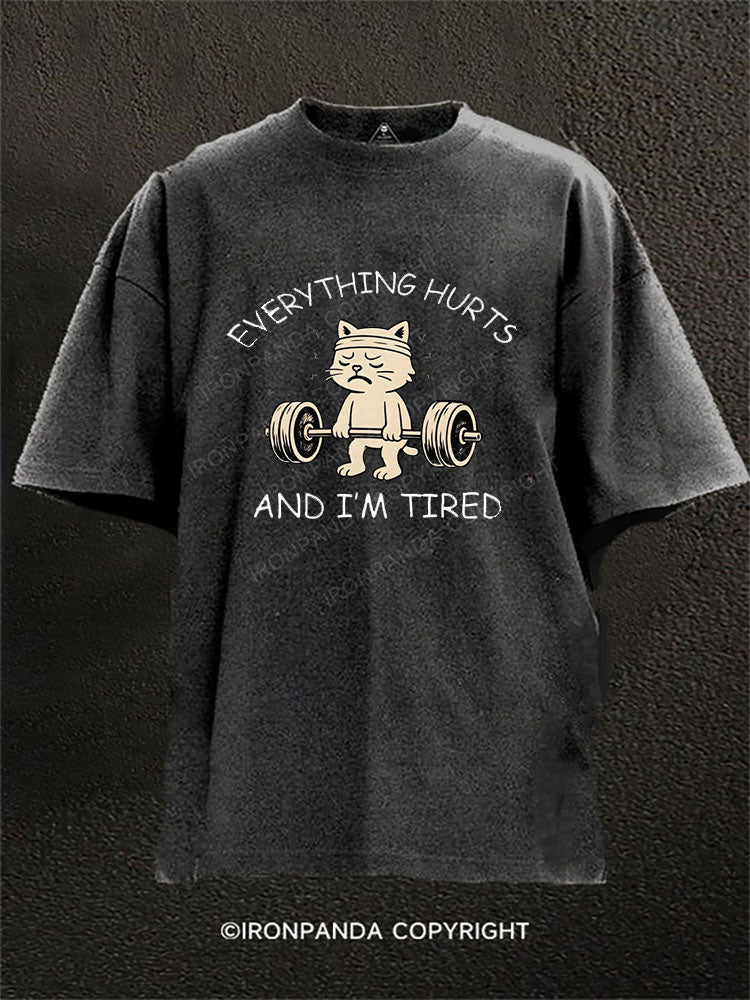EVERYTHING HURTS AND I’M TIRED Washed Gym Shirt