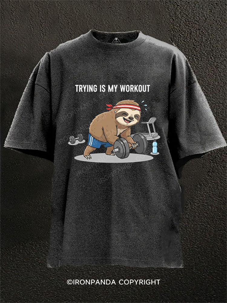 TRYING IS MY WORKOUT Washed Gym Shirt