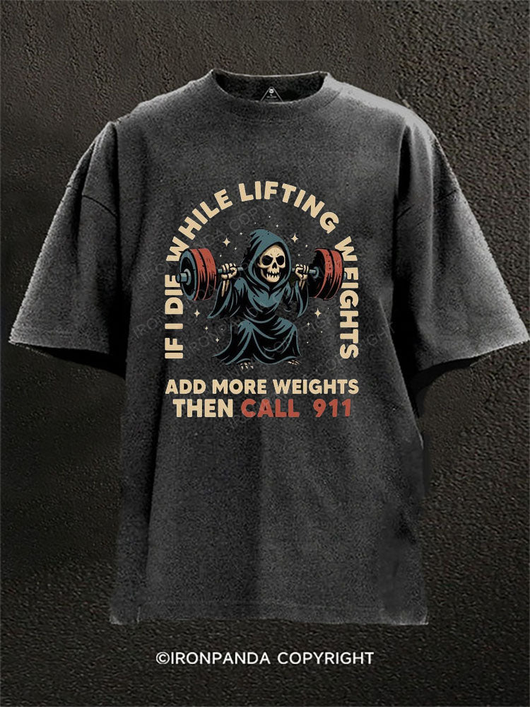 If I Die While Lifting Weights Washed Gym Shirt