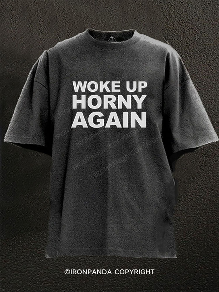 WOKE UP HORNY AGAIN Washed Gym Shirt
