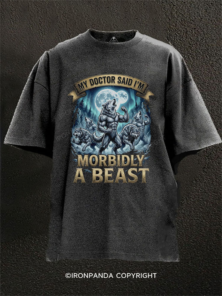 MY DOCTOR SAID I’M MORBIDLY A BEAST Washed Gym Shirt