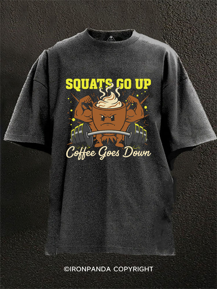 SQUATS GO UP COFFEE GOES DOWN Washed Gym Shirt