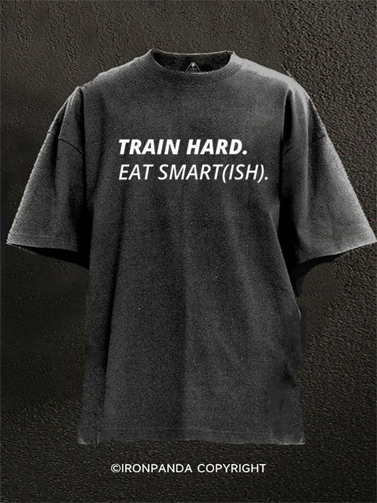 TRAIN HARD EAT SMART(ISH) Washed Gym Shirt