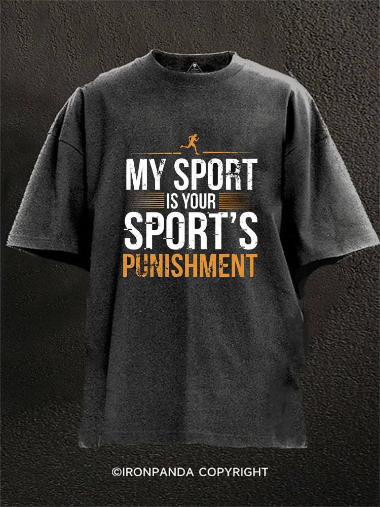 My Sport Is Your Sport's Punishment Washed Gym Shirt