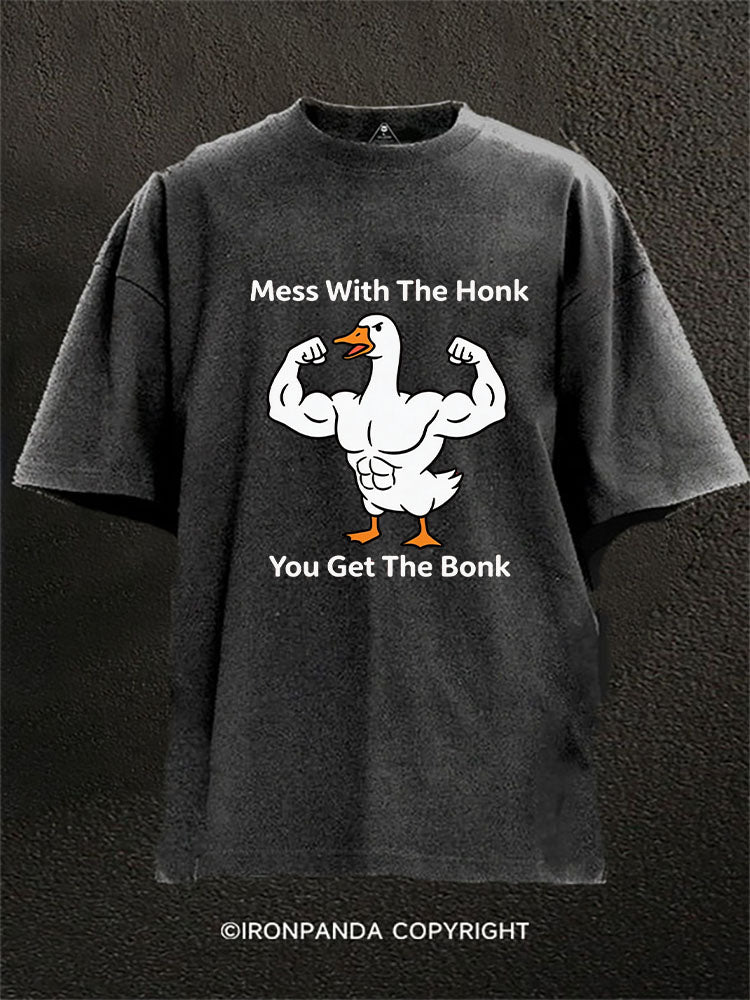 Funny Goose Mess With The Honk You Get The Bonk Washed Gym Shirt