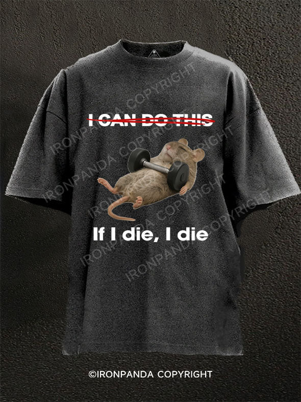 If I die I die Washed Gym Shirt