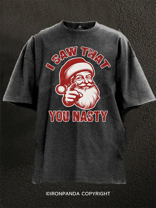 I SAW THAT YOU NASTY Washed Gym Shirt