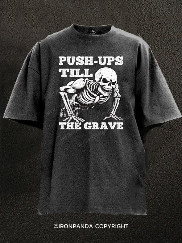 Push-Ups Till the Grave Washed Gym Shirt
