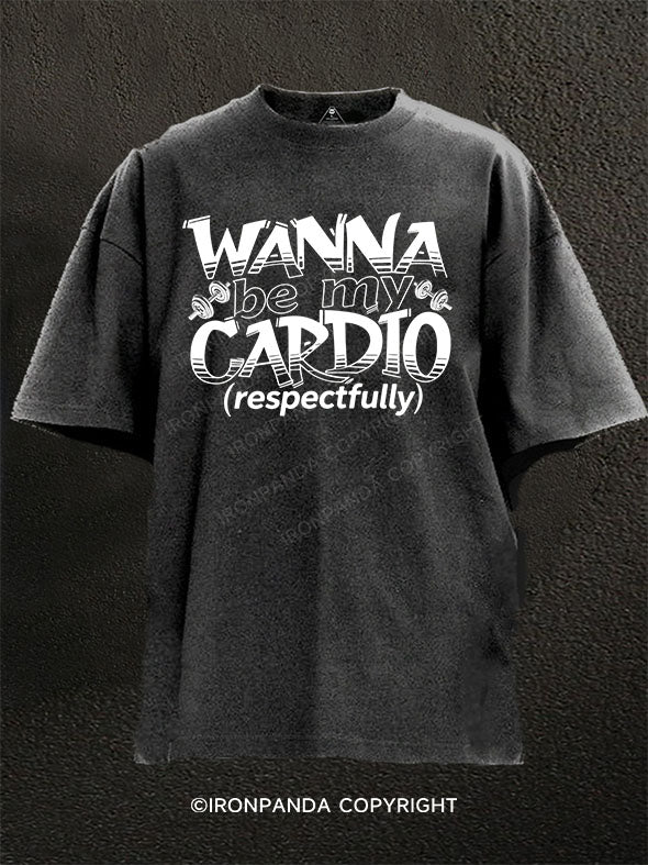 Wanna be my cardio Washed Gym Shirt