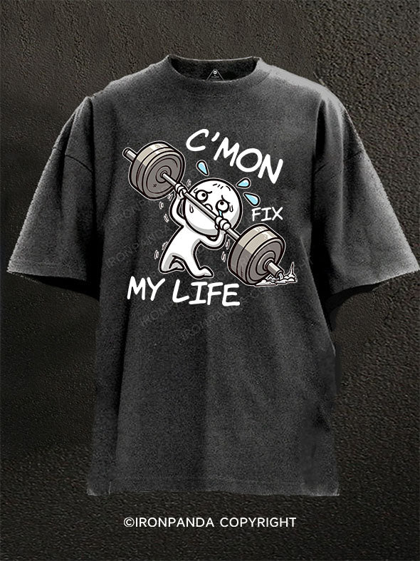 C'MON, FIX MY LIFE Washed Gym Shirt