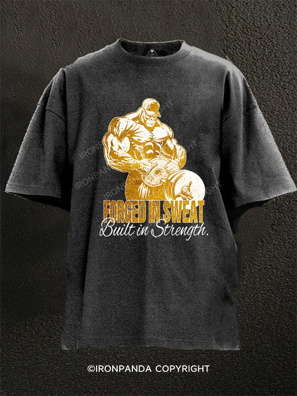 FORGED IN SWEAT BUILT IN STRENGTH Washed Gym Shirt