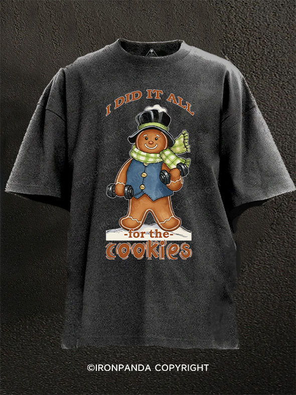 I DID IT ALL for the cookies Washed Gym Shirt