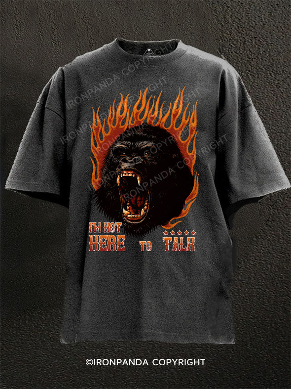 I'M NOT HERE TO TALK Washed Gym Shirt