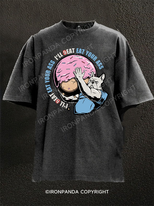 I'll Beat Eat Your Ass Washed Gym Shirt