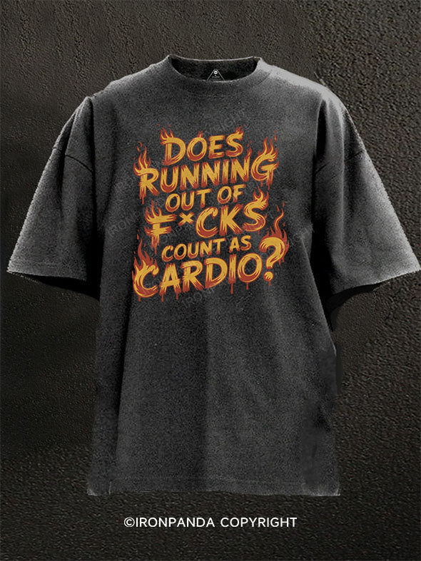 Does running out of fucks count as cardio? Washed Gym Shirt