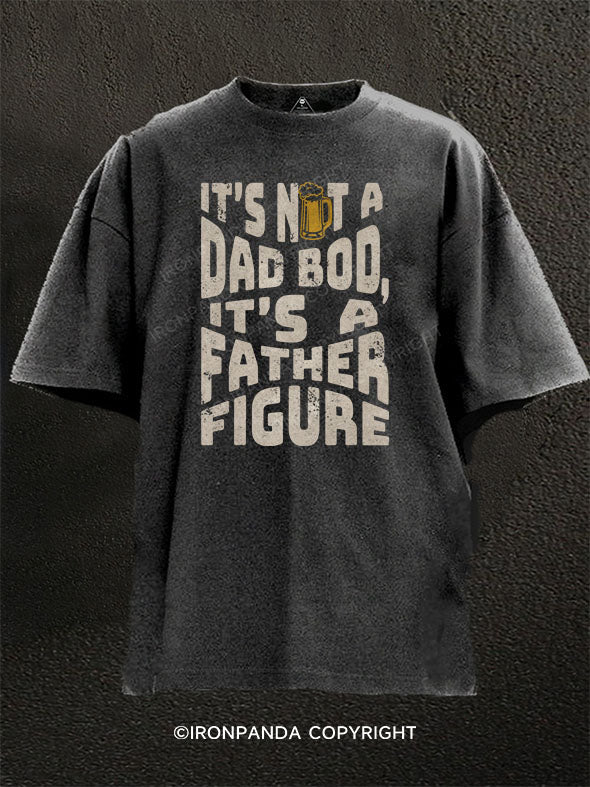 IT'S NOT A DAD BOD IT'S A FATHER FIGURE Washed Gym Shirt