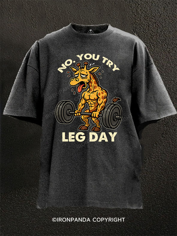 No. You Try Leg Day Washed Gym Shirt
