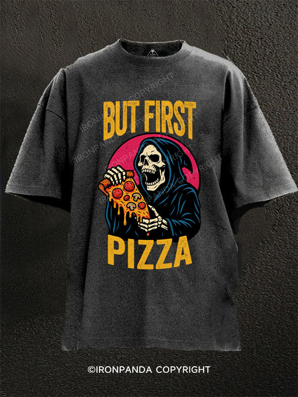 BUT FIRST.....pizza Washed Gym Shirt