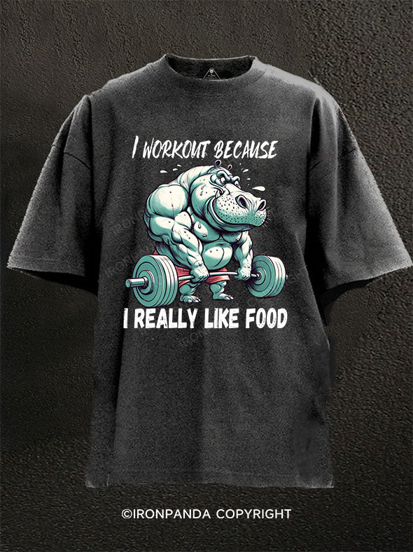 I Workout Because I Really Like Food Washed Gym Shirt
