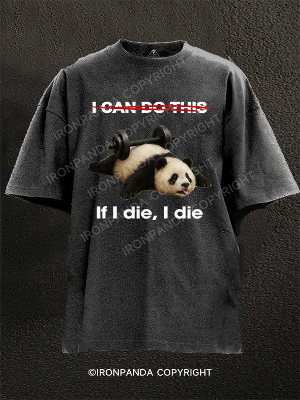if i die i die panda Washed Gym Shirt