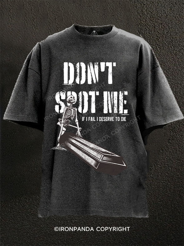 DON'T  SPOT ME IF I FAIL I DESERVE TO DIE Washed Gym Shirt