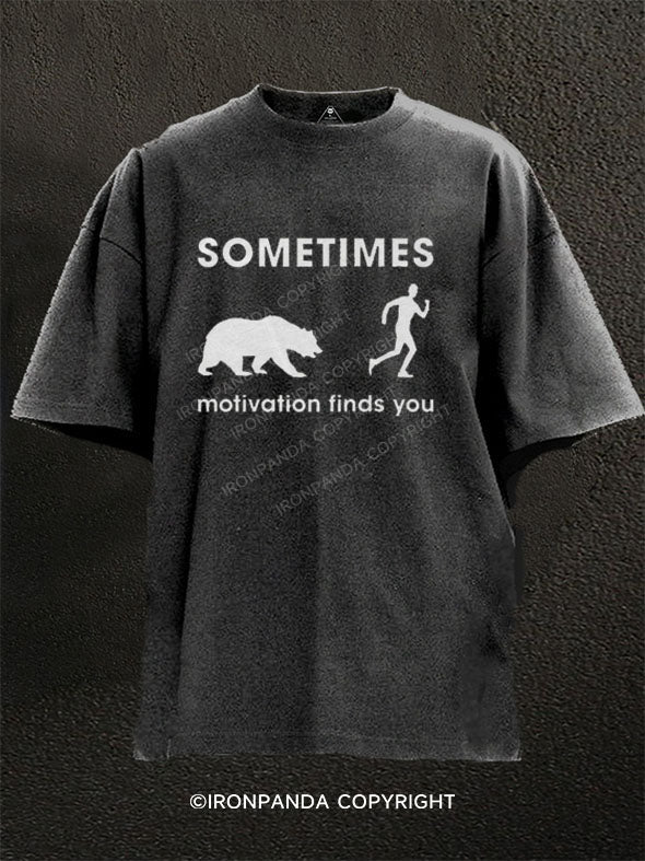 SOMETIMES MOTIVATION FINDS YOU BEAR Washed Gym Shirt