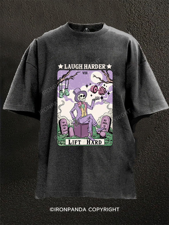 lift hard laugh harder Washed Gym Shirt