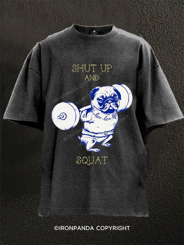 SHUT UP AND SQUAT Washed Gym Shirt