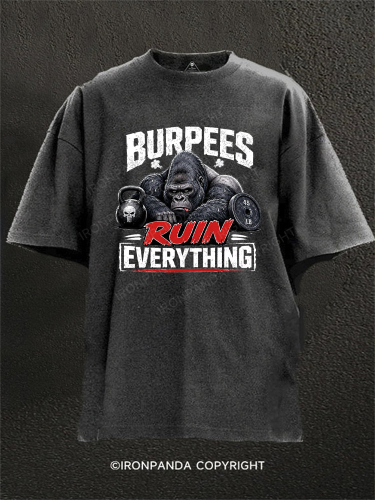 Burpees Ruin Everything Gorilla Washed Gym Shirt