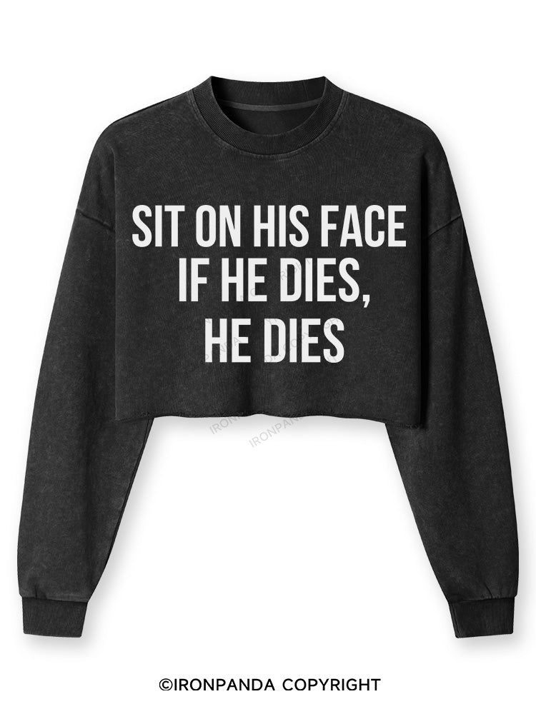 Sit on his face. If he dies, he dies Washed Long-Sleeve Crop Top