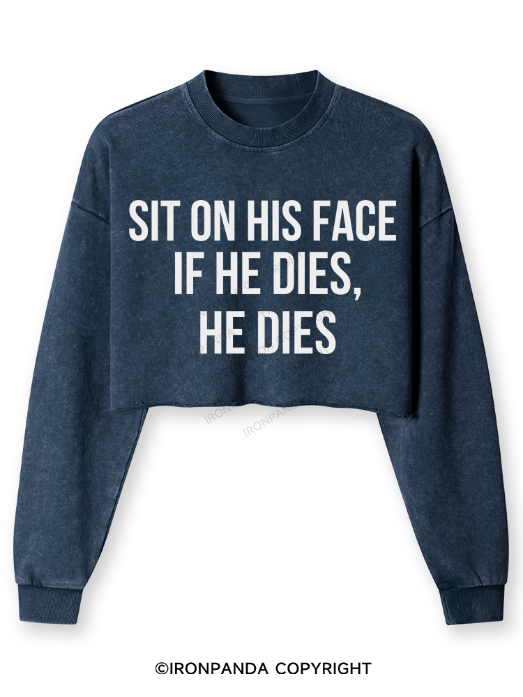 Sit on his face. If he dies, he dies Washed Long-Sleeve Crop Top
