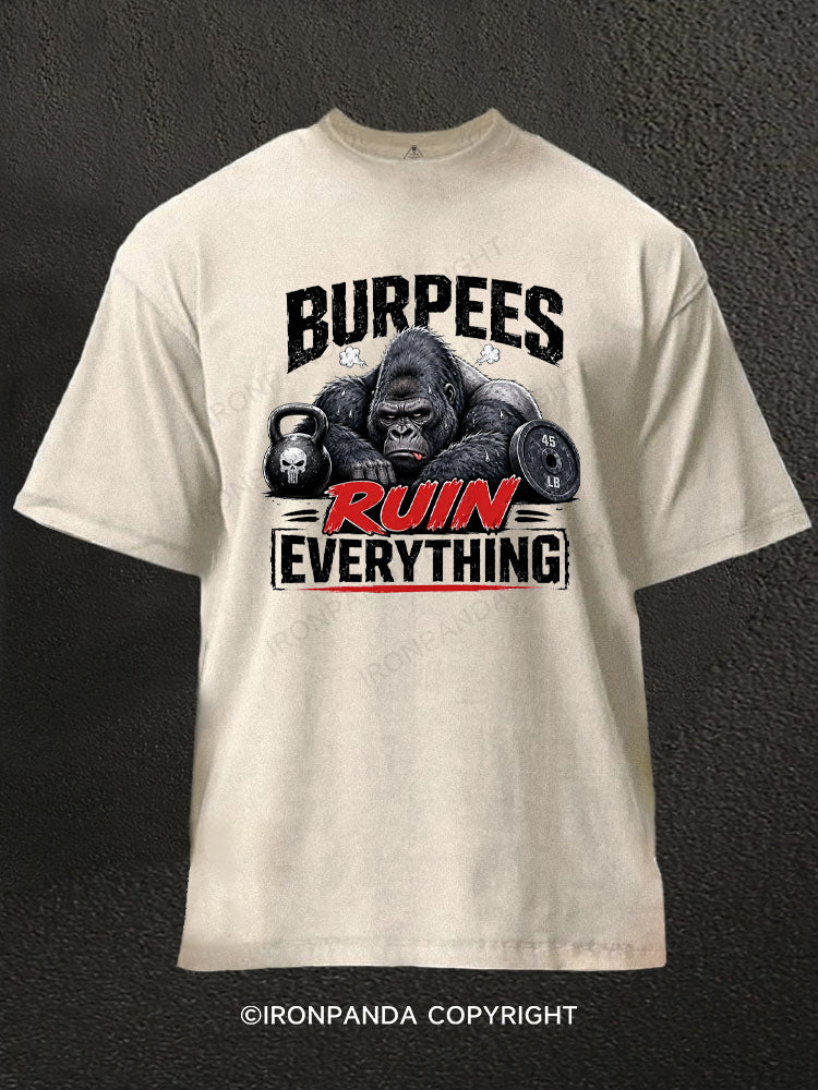 Burpees Ruin Everything Gorilla Washed Gym Shirt
