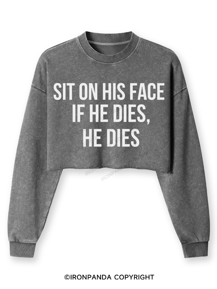Sit on his face. If he dies, he dies Washed Long-Sleeve Crop Top