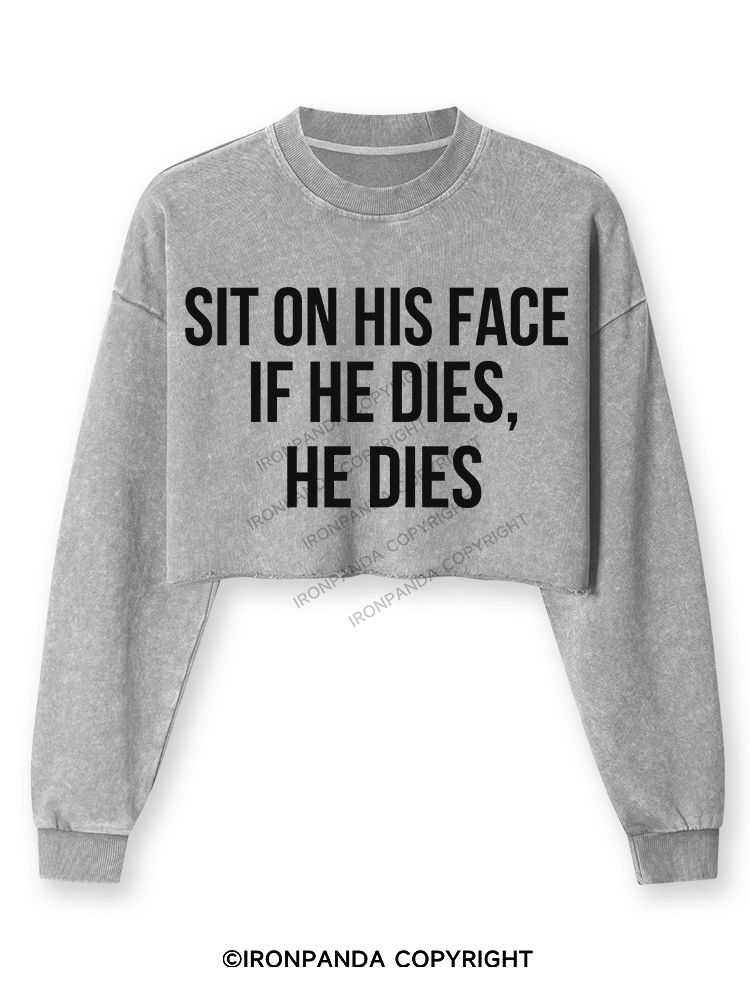 Sit on his face. If he dies, he dies Washed Long-Sleeve Crop Top