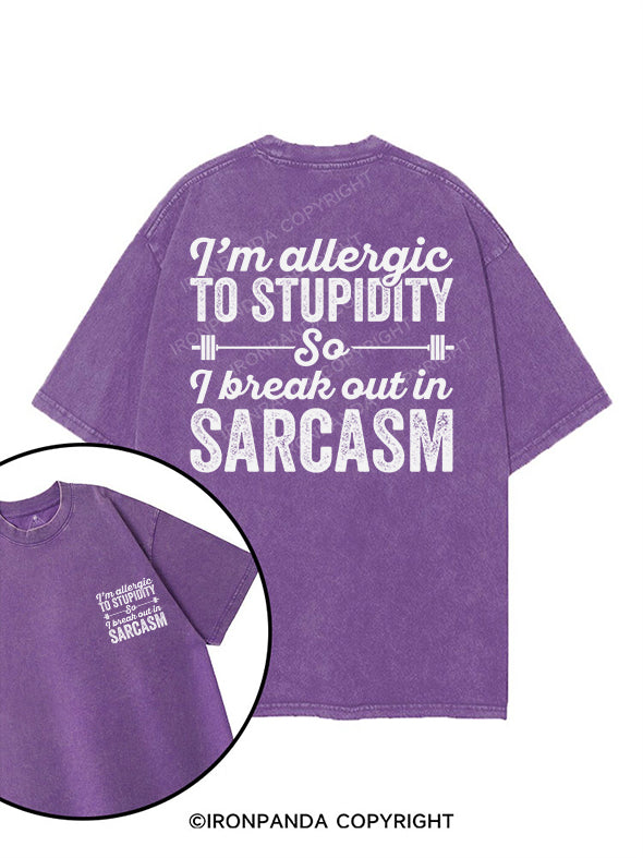 I’M ALLERGIC TO STUPIDITY, I BREAK OUT IN SARCASM printed Gym Shirt