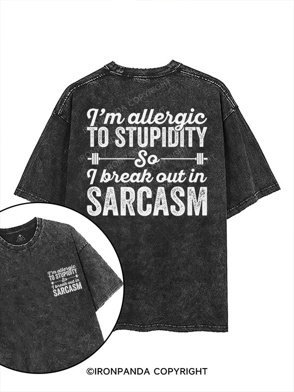 I’M ALLERGIC TO STUPIDITY, I BREAK OUT IN SARCASM printed Gym Shirt